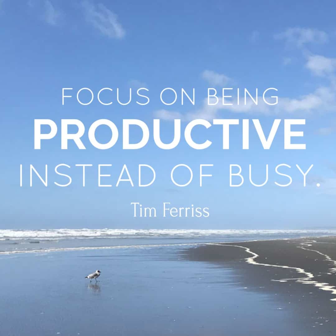 Focus on Being Productive Instead of Busy - Tim Ferris 
