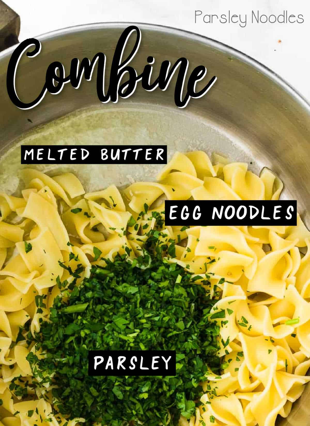 STEP: (making parsley noodles) Combine melted butter, egg noodles, and and parsley 