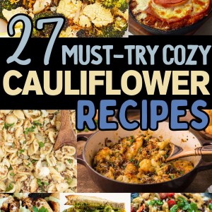 27 Surprising Cauliflower Dishes That Are Simply Delicious