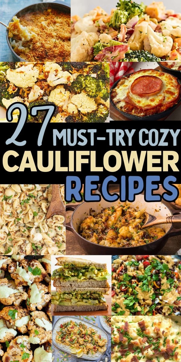 27 Surprising Cauliflower Dishes That Are Simply Delicious