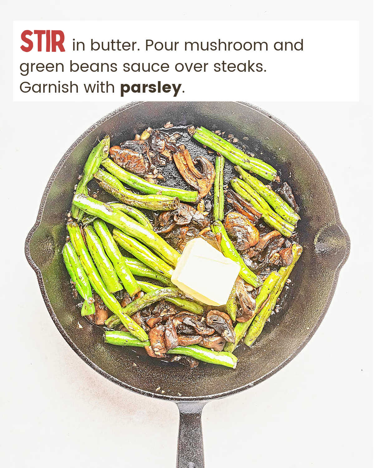 A pan of mushrooms and green beans with a pat of butter for New York Strip Steaks