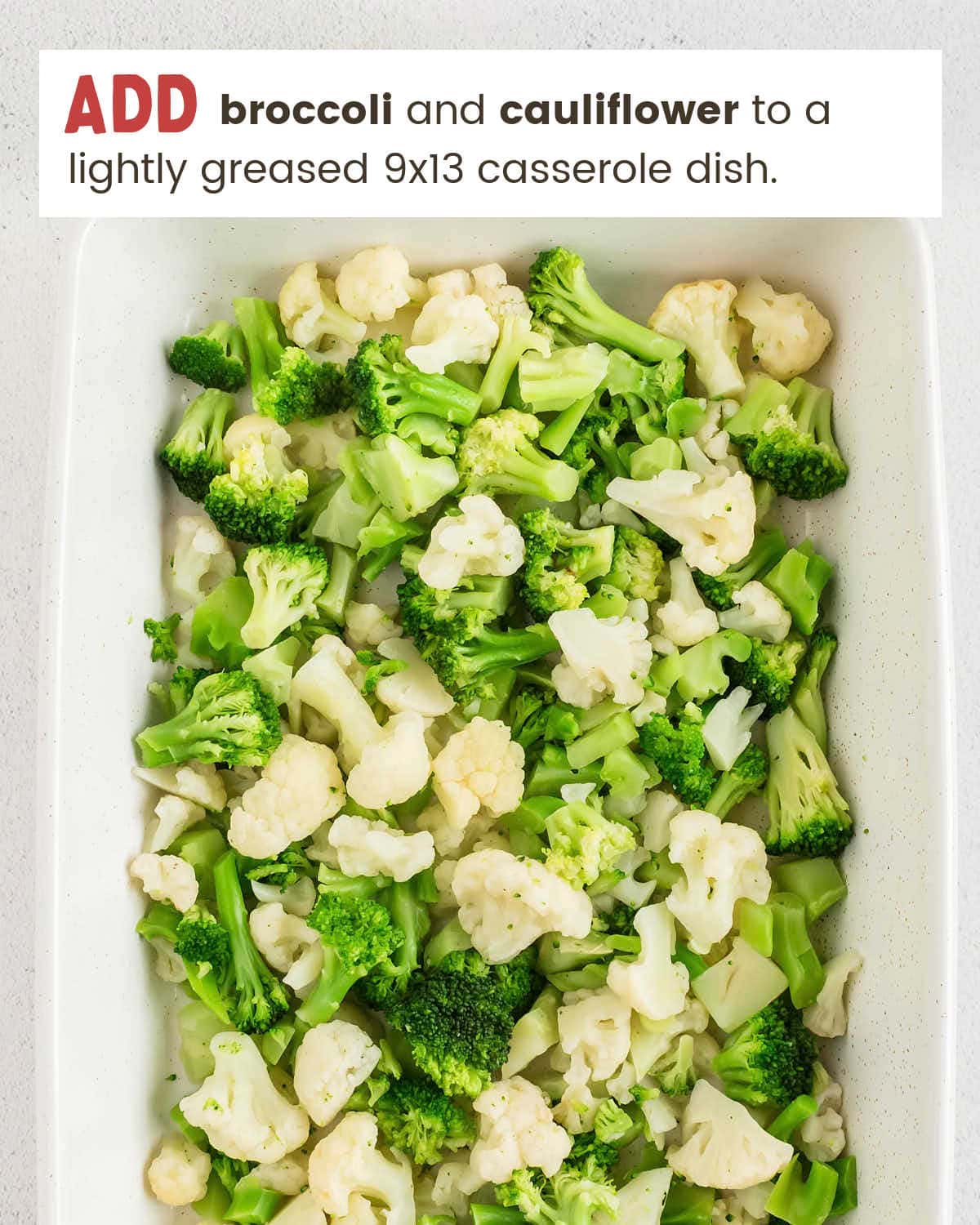 Broccoli and cauliflower in a 9x13" casserole dish.