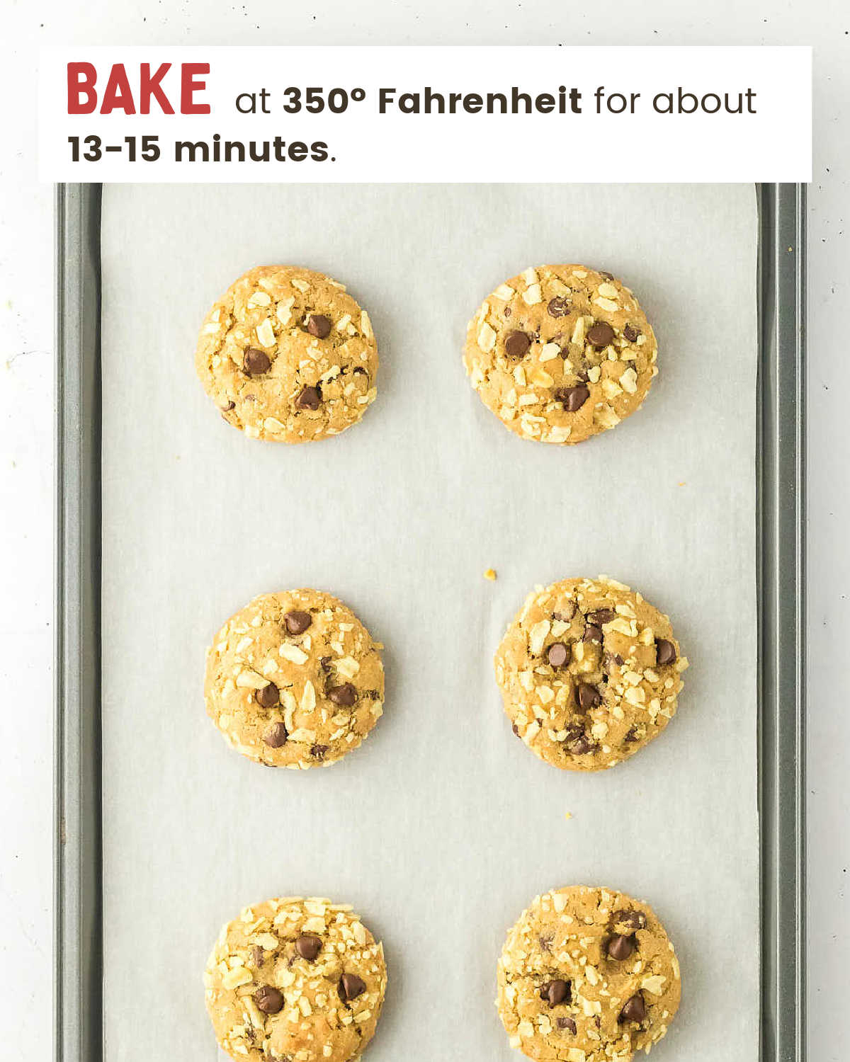 Cookies after being baked for 13-15 minutes at 350º Fahrenheit.