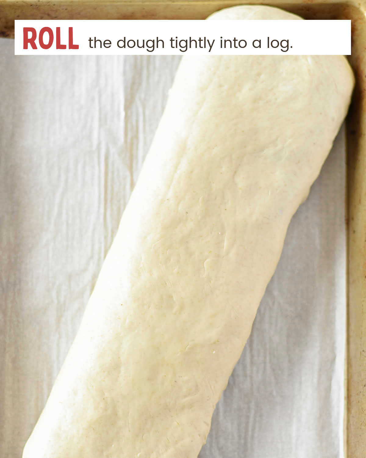 Roll dough into a log.