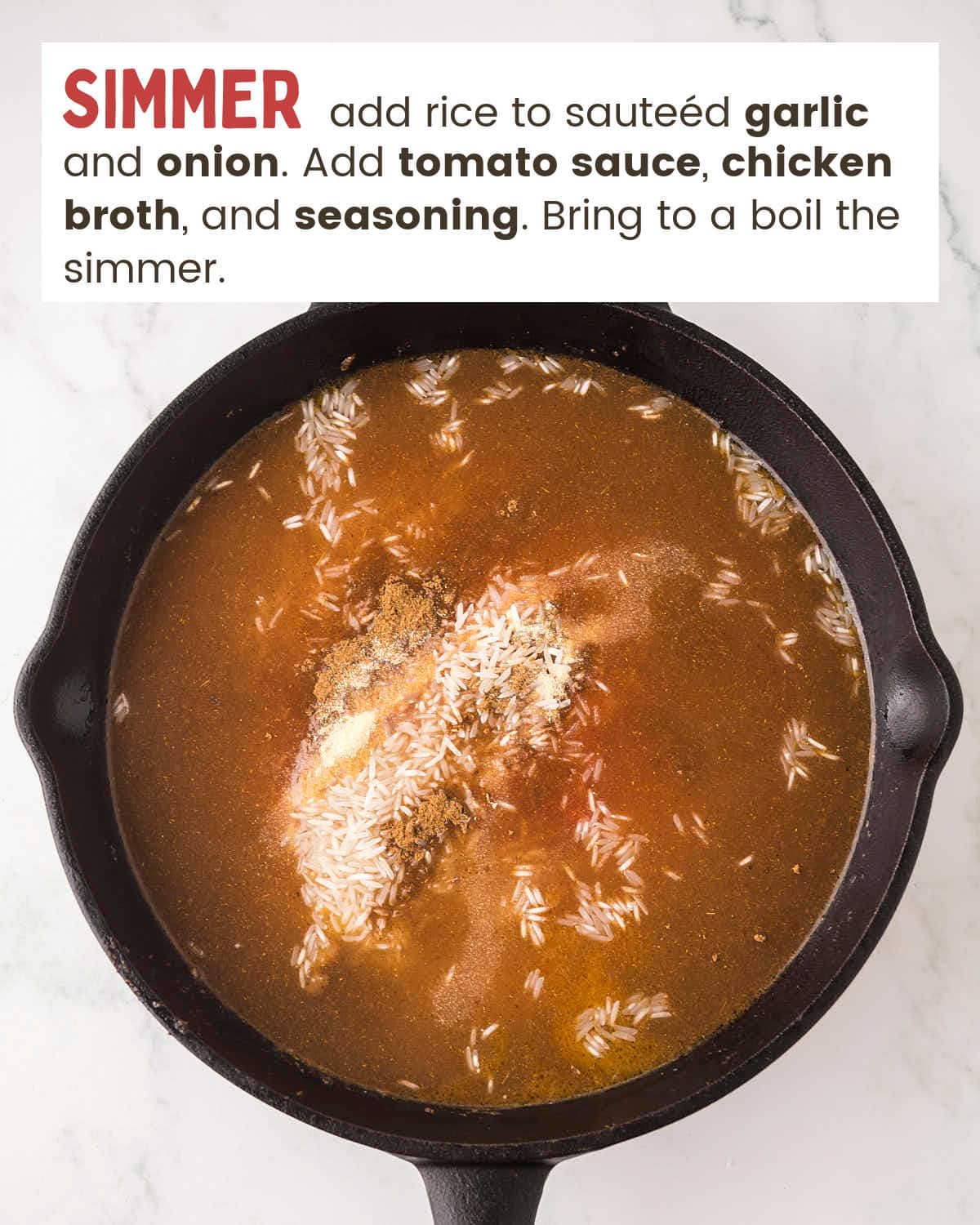 Simmer rice and seasonings in  tomato sauce and chicken broth in the cast iron skillet. 
