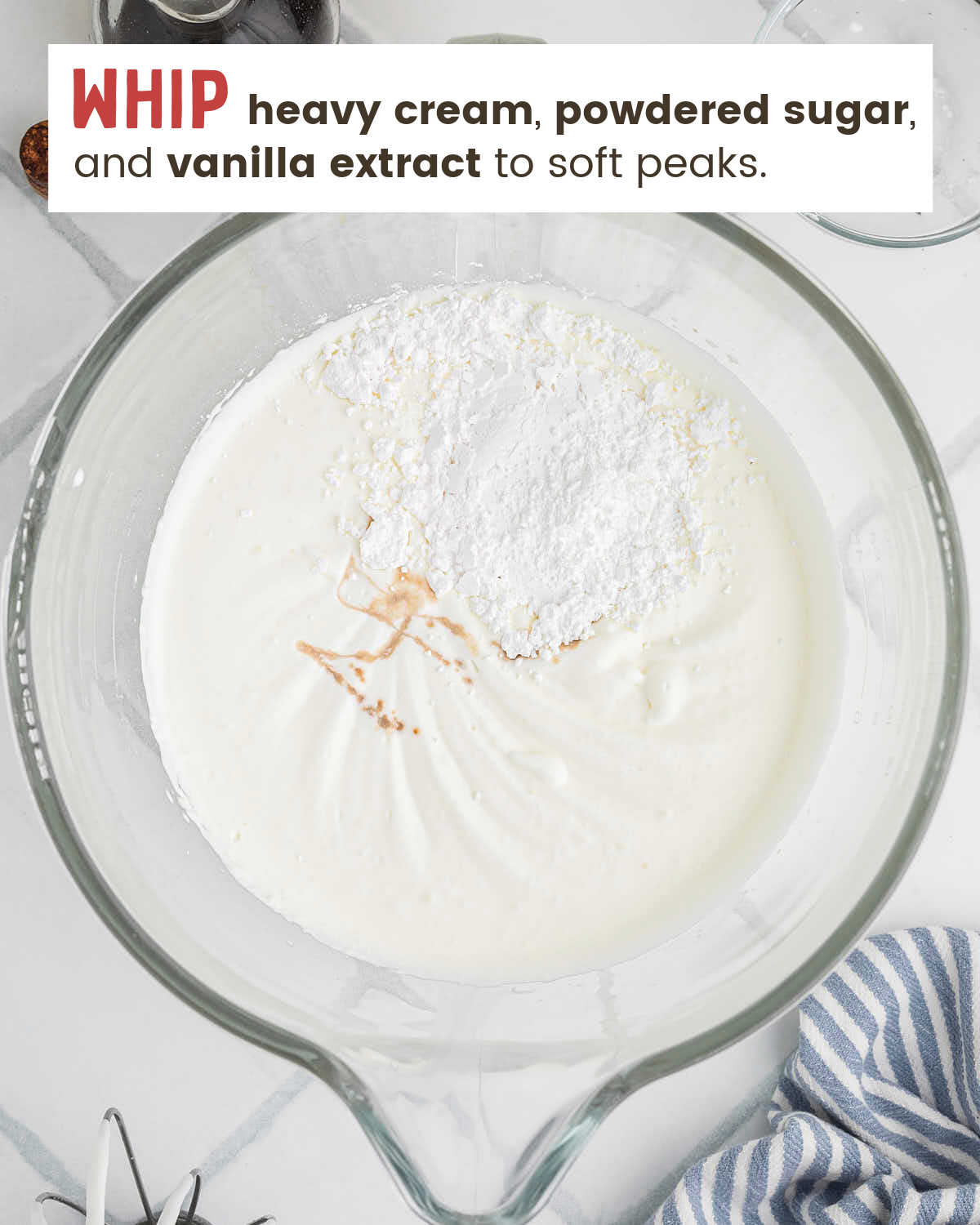 Heavy cream with powdered sugar and vanilla for the whipped topping.