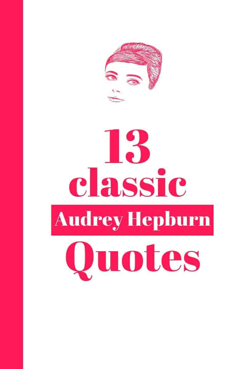 13 Classic Audrey Hepburn Quotes. 
#quotes #motivation #womensvoices #inspirational #quotestoliveby 
cheerfulcook.com via @cheerfulcook