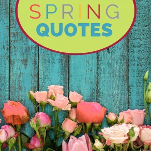 21 Amazing Spring Quotes