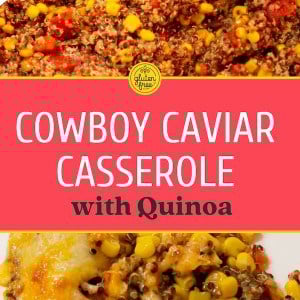 Gluten Free Cowboy Caviar Casserole - The Cowboy Caviar Casserole with Quinoa is a healthy, vegetarian, gluten free recipe perfect for dinner during the week. I always top ours with cheese but if you are vegan it will still taste delicious if you skip the cheese and turn the Cowboy Caviar Casserole into a dairy-free dinner option. #glutenfree #quickdinner #creativeandpractical #healthy #fordinner #cheese #glutenfreerecipes