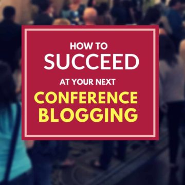 How to succeed at your next Blogging Conference and have fun
