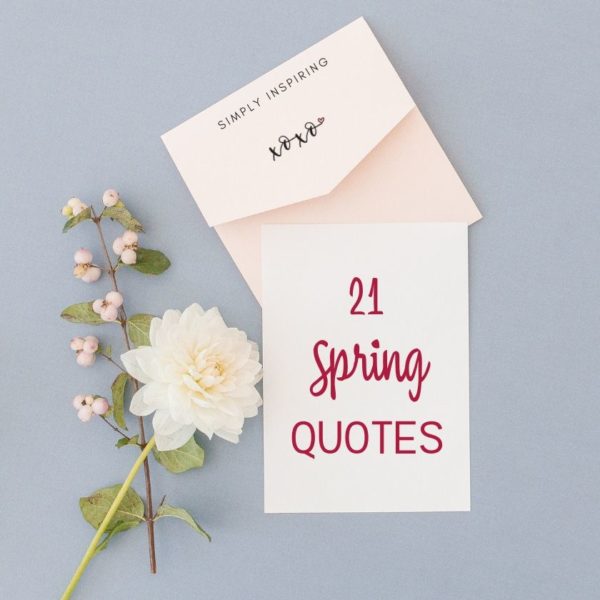 21 Of The Most Amazing Spring Quotes